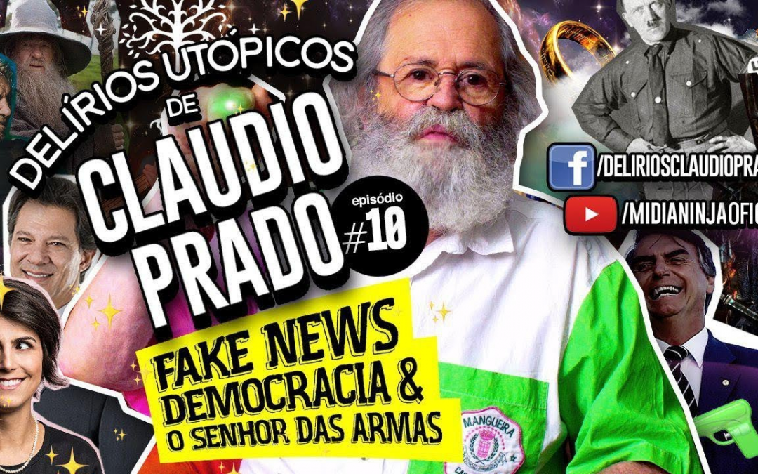 Delírios Utópicos de Claudio Prado: fake news, democracia e o senhor das armas